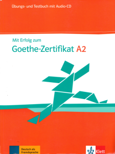 Mit Erfolg zum Goethe-Zertifikat A2 Übungs- und Testbuch mit