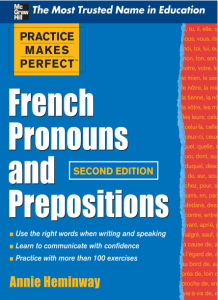 Practice Makes Perfect French Pronouns and Prepositions