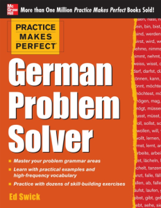 Practice Makes Perfect German Problem Solver WiPerfect Phrases in German for Confident Travelth 130 Exercises